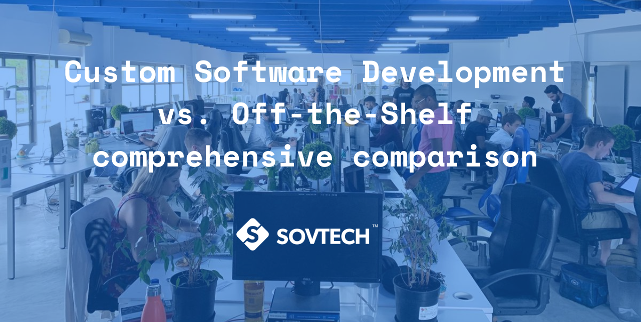 Blog Custom Software Development vs. OfftheShelf comprehensive